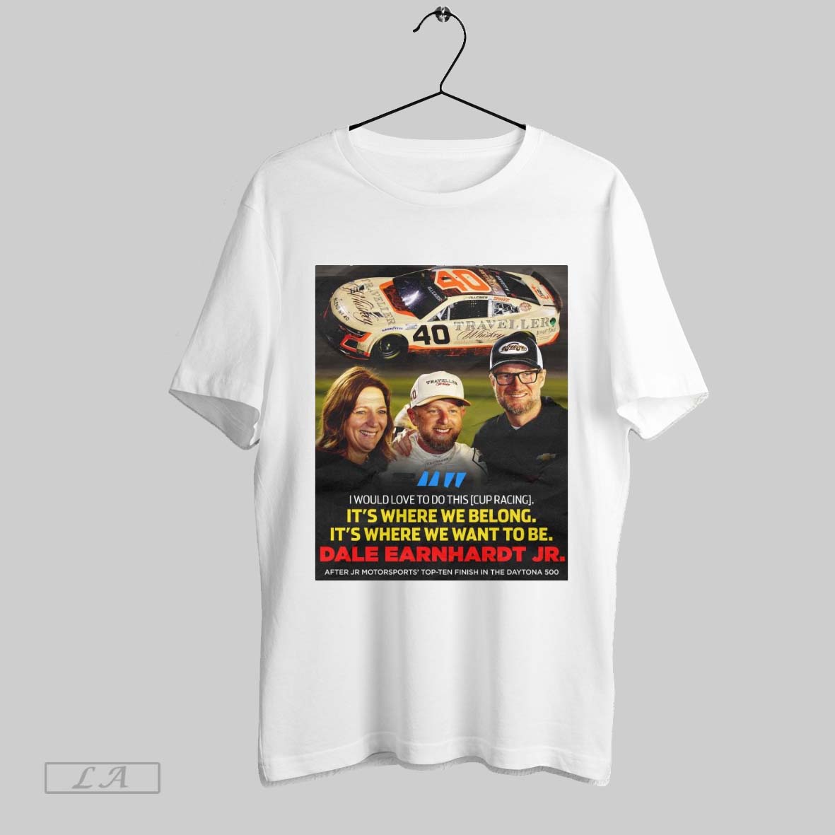 Top I Would Love To Do This Cup Racing Its Where We Belong Its Where We Want To Be Dale Earnhardt Jr Poster T Shirt...