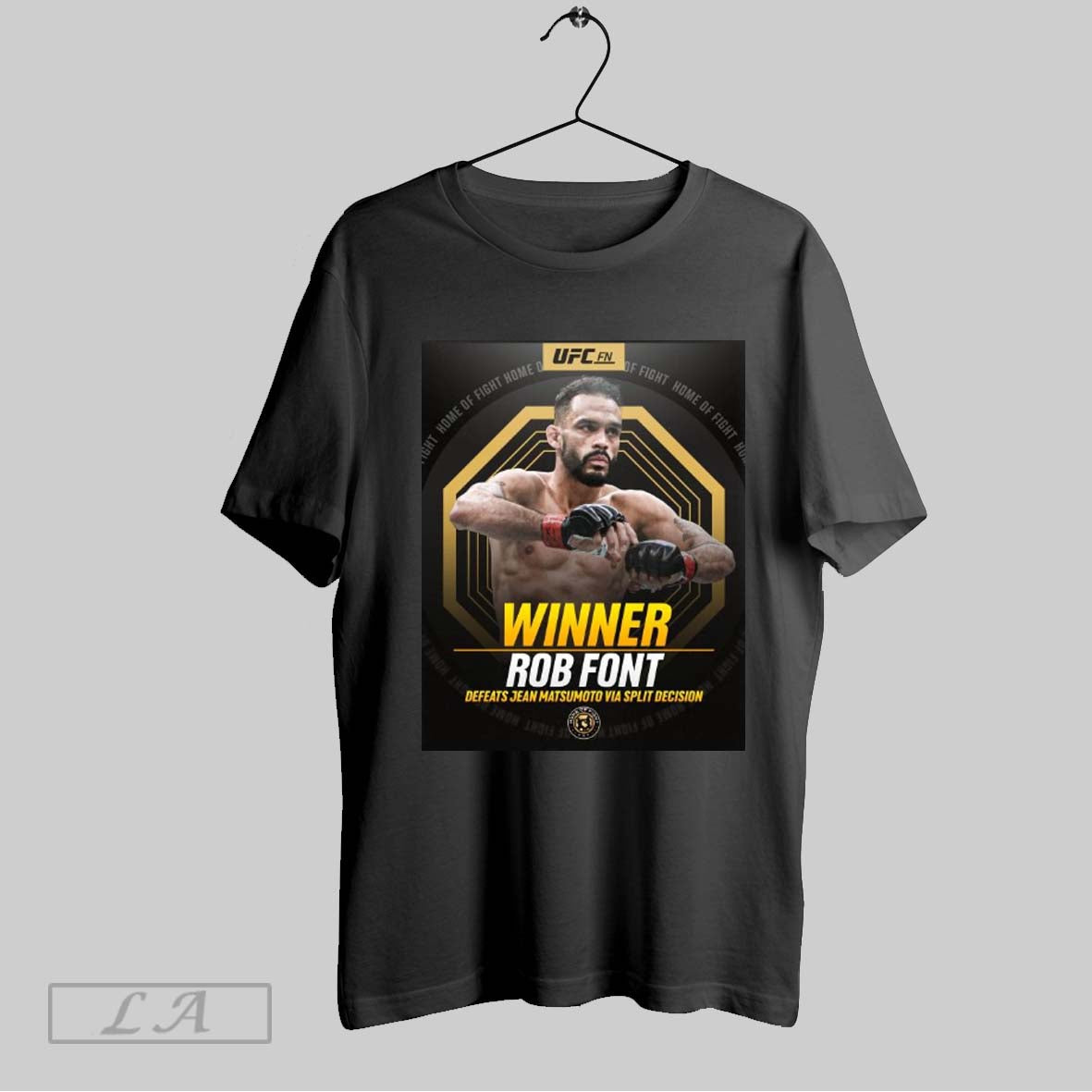 Top Poster Ufc Fight Night Winner Rob Font Defeats Jean Matsumoto Via Split Decision Home Of Fight T Shirt Sweatshirt...