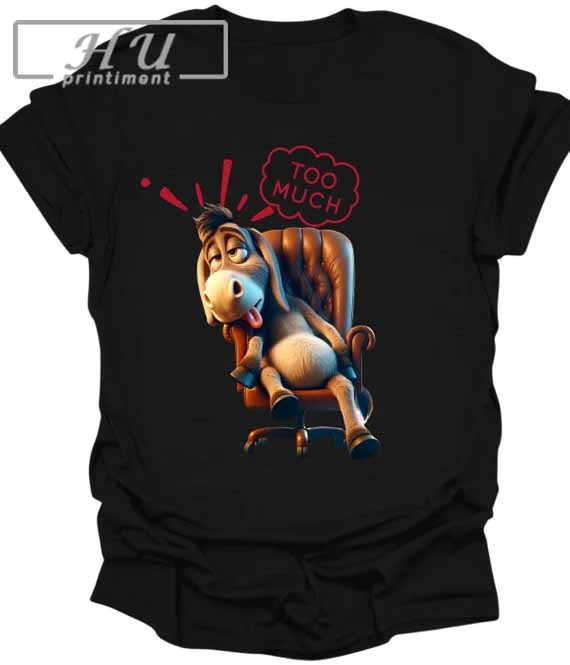 Too Much Shirt, Donkey Funny Trending T-Shirt, Tired Donkey T Shirt, Funny Donkey Tee, Rich Donkey T-shirt Hard Worker...