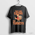 They Are Eating Turkey Funny Donald Trump Thanksgiving Shirt Hoodie, Sweatshirt | CoreVibeTees.com