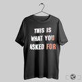 This Is What You Asked For T Shirts Trendy Sweatshirt Hoodie | CoreVibeTees.com