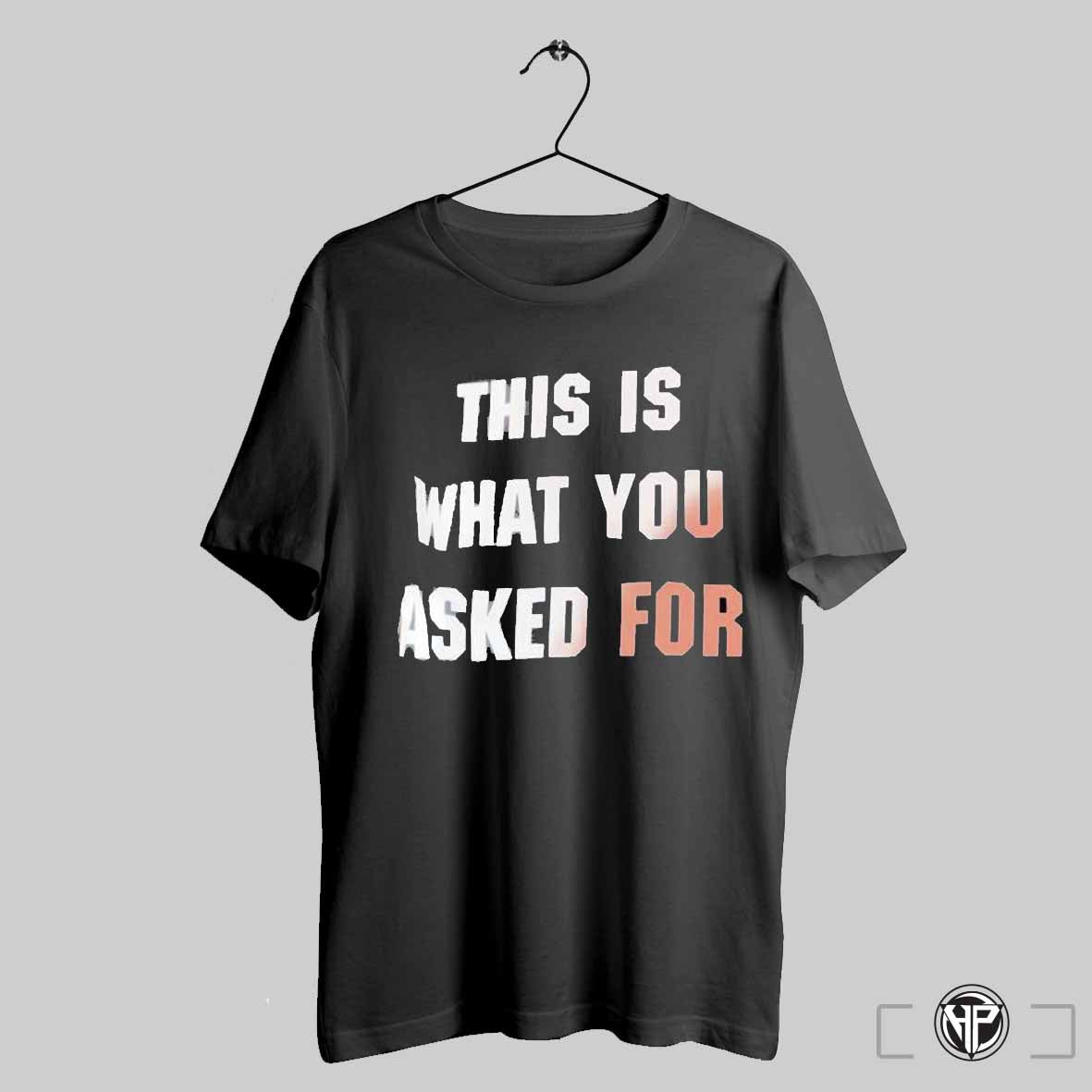 This Is What You Asked For T Shirts Trendy Sweatshirt Hoodie | CoreVibeTees.com