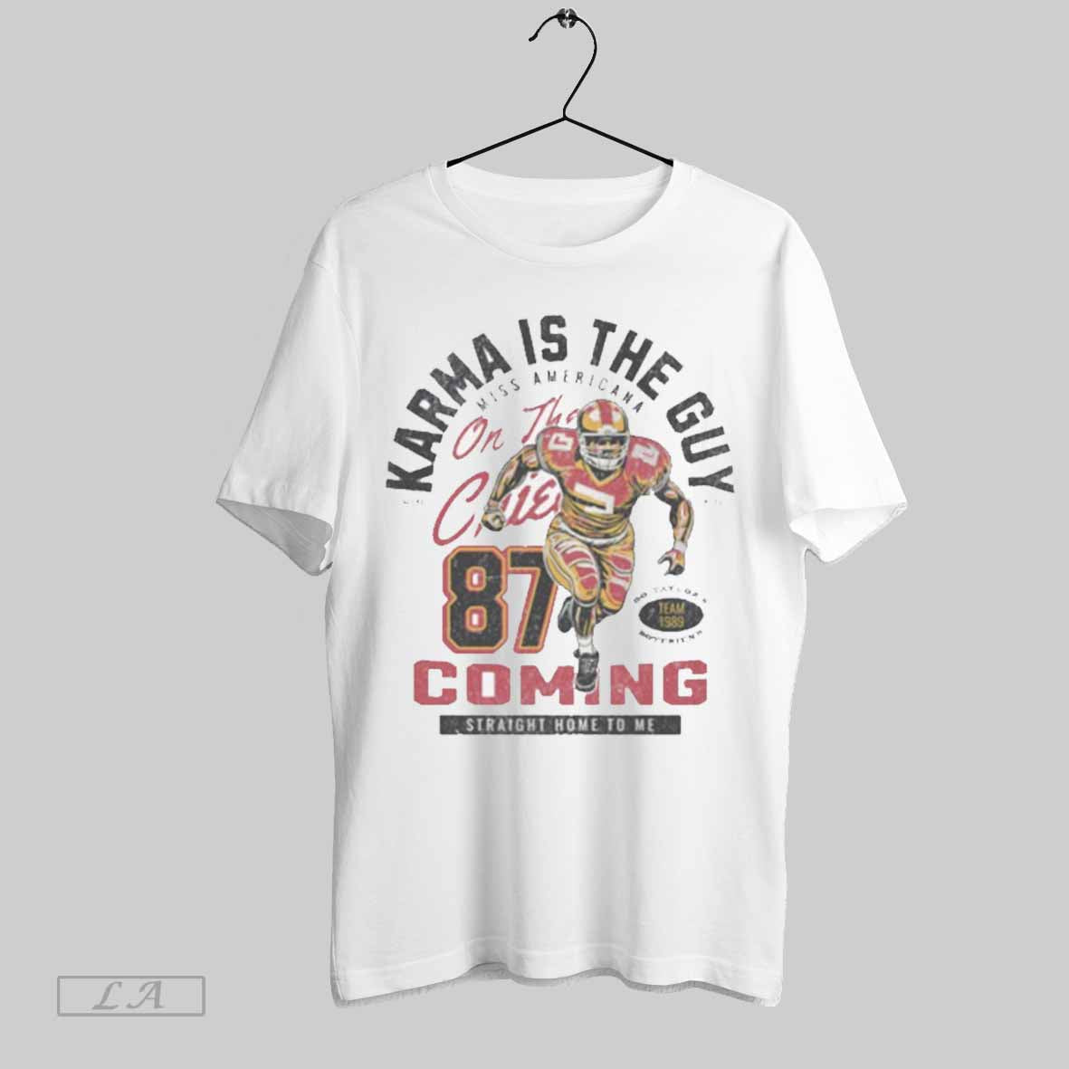 Top Karma Is The Guy Miss Americana On The Chiefs 87 Unisex Sweatshirt T Shirt Hoodie | CoreVibeTees.com