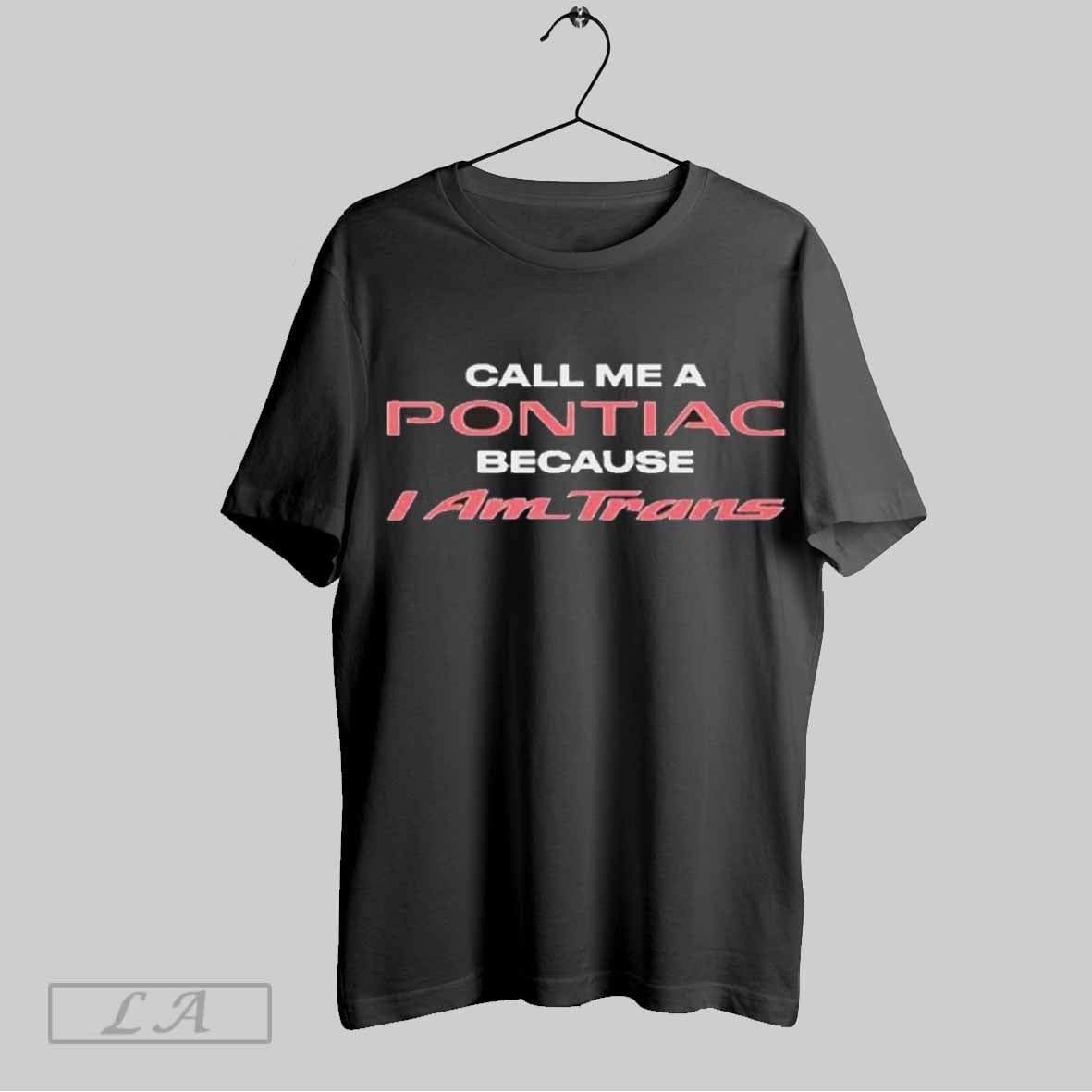 Top Call Me A Pontiac Because I Am Trans Unisex Sweatshirt T Shirt Hoodie | CoreVibeTees.com