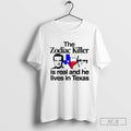 The Zodiac Killer Is Real And He Lives In Texas T Shirts Hoodie, Sweatshirt | CoreVibeTees.com
