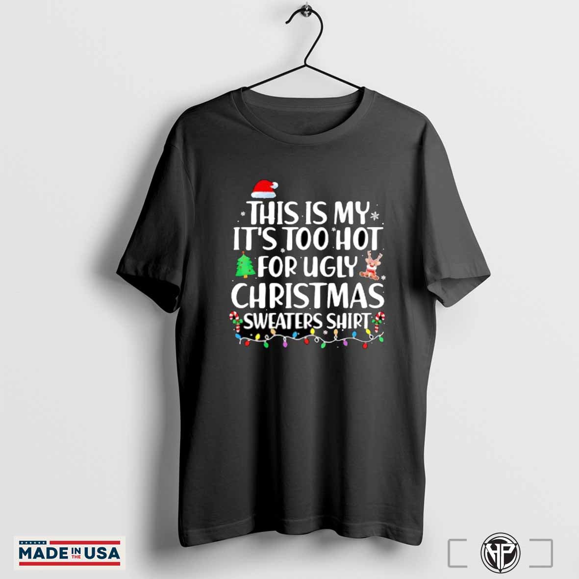 This is my it’s too hot for ugly Christmas sweaters 2024 shirt Hoodie, Sweatshirt | CoreVibeTees.com