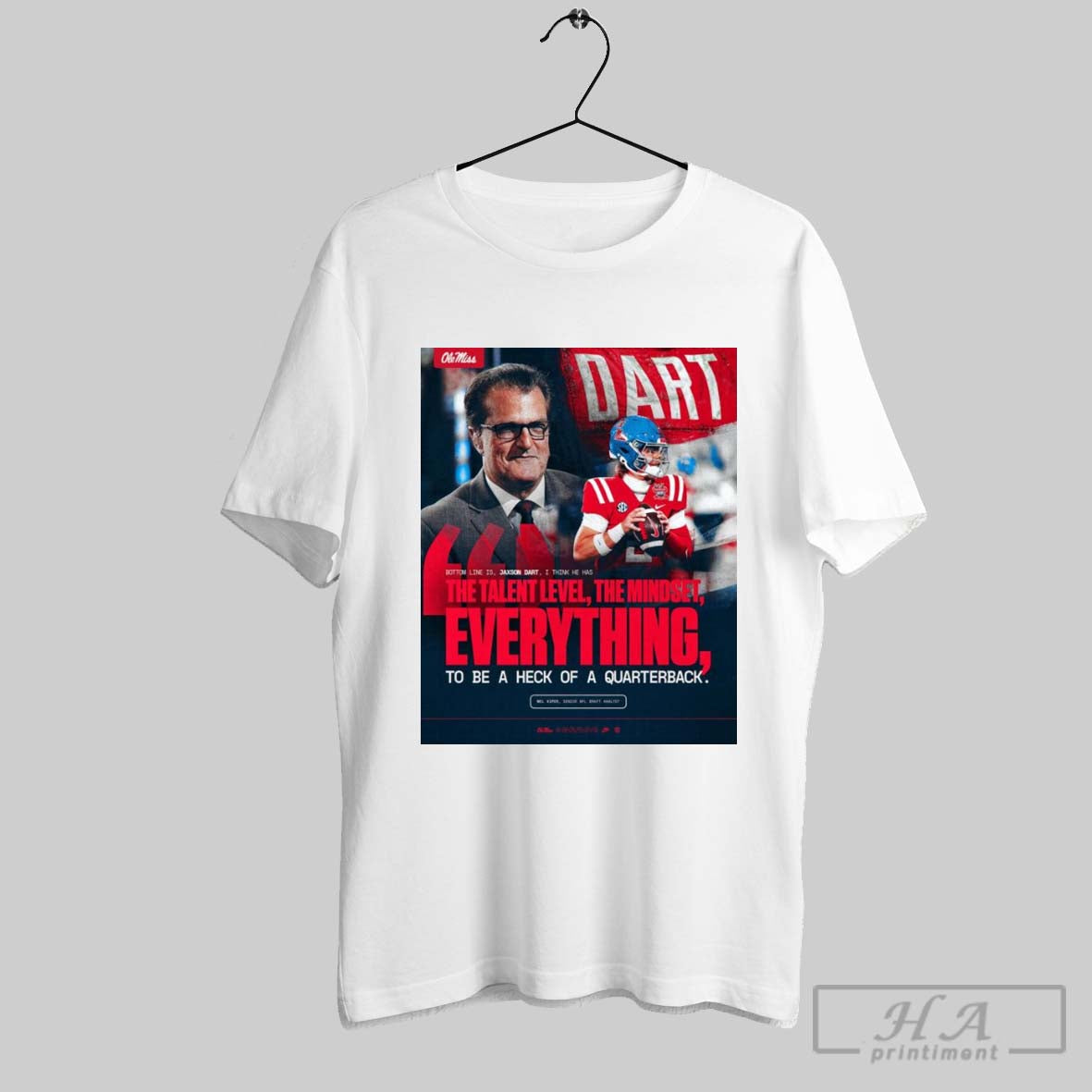 The Talent Level The Mindset Everything To Be A Heck Of A Quarterback Mel Kiper Jr Jaxson Dart Ole Miss Football T Shirt...