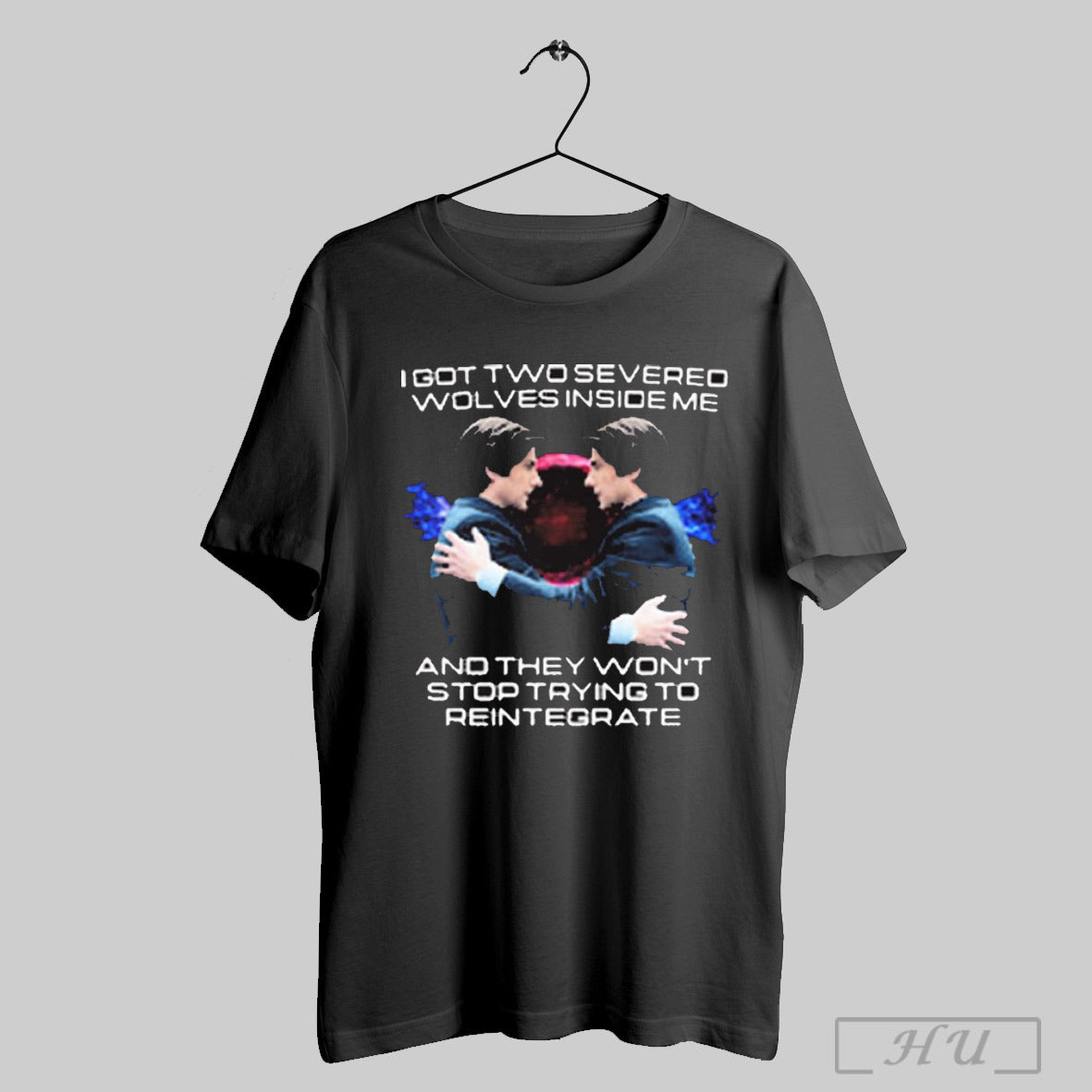 Trendy I Got Two Severed Wolves Inside Me And They Wont Stop Trying To Reintegrate T Shirt Sweatshirt Hoodie