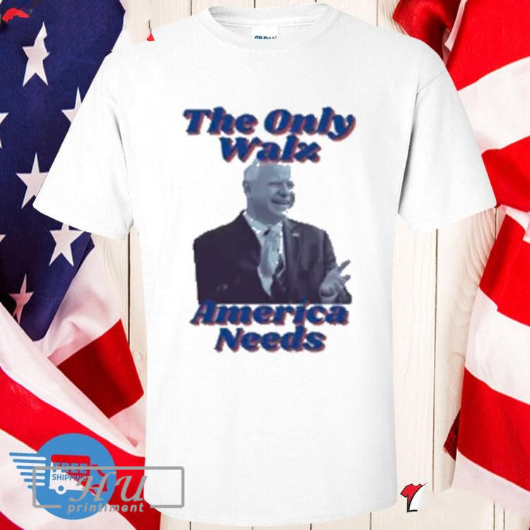 The Only Walz America Needs Harris Walz 2024 T-Shirt Hoodie, Sweatshirt | CoreVibeTees.com