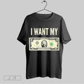 Top Good I Want My Two Dollars Unisex Sweatshirt T Shirt Hoodie | CoreVibeTees.com