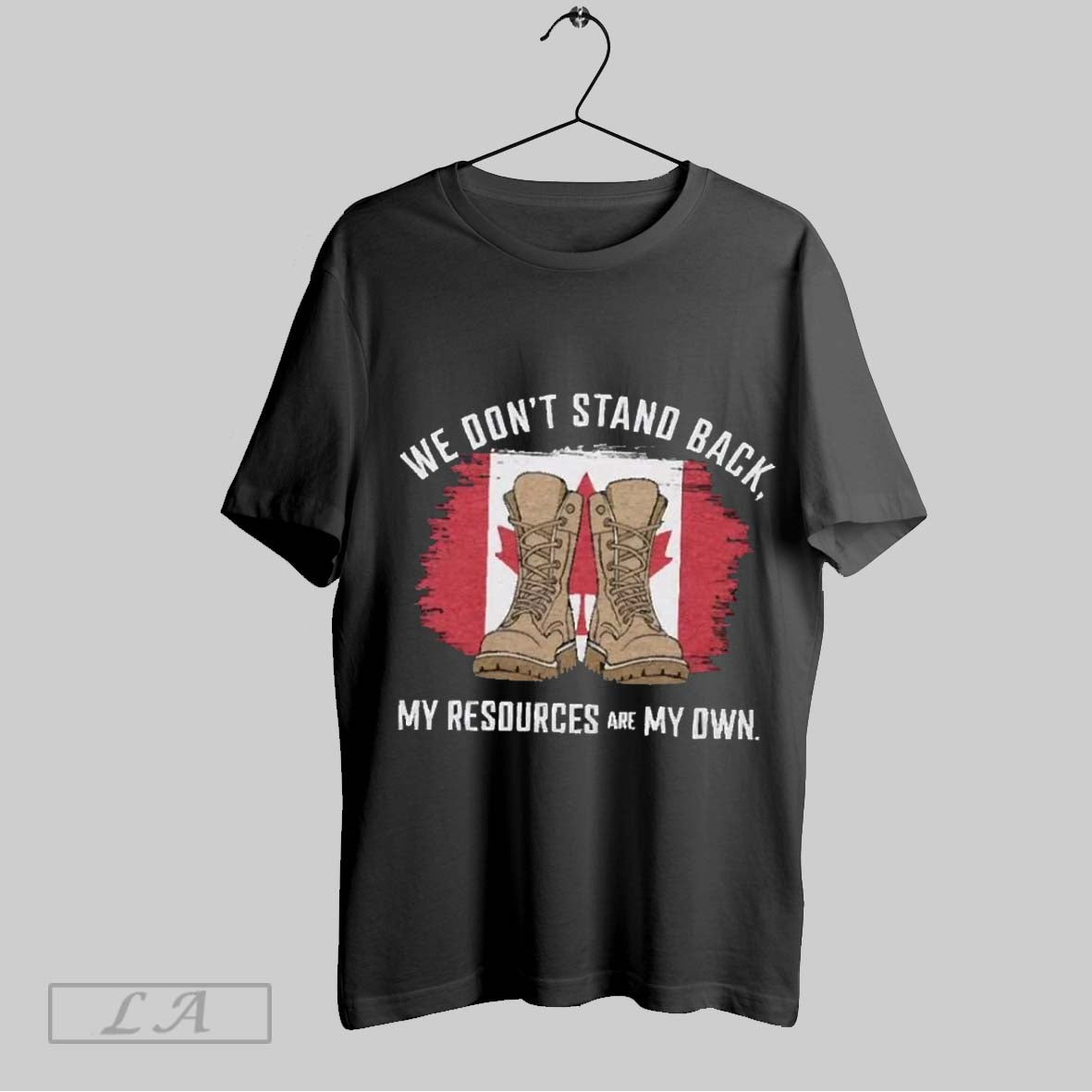 Top Canadian We Dont Stand Back My Resources Are My Own 2025 Sweatshirt T Shirt Hoodie | CoreVibeTees.com
