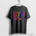 Trans People Will Always Outlive Transphobia T Shirt Sweatshirt Poster Hoodie | CoreVibeTees.com