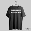 The Dj Is Like Really Hot T Shirts Trending Sweatshirt Hoodie | CoreVibeTees.com