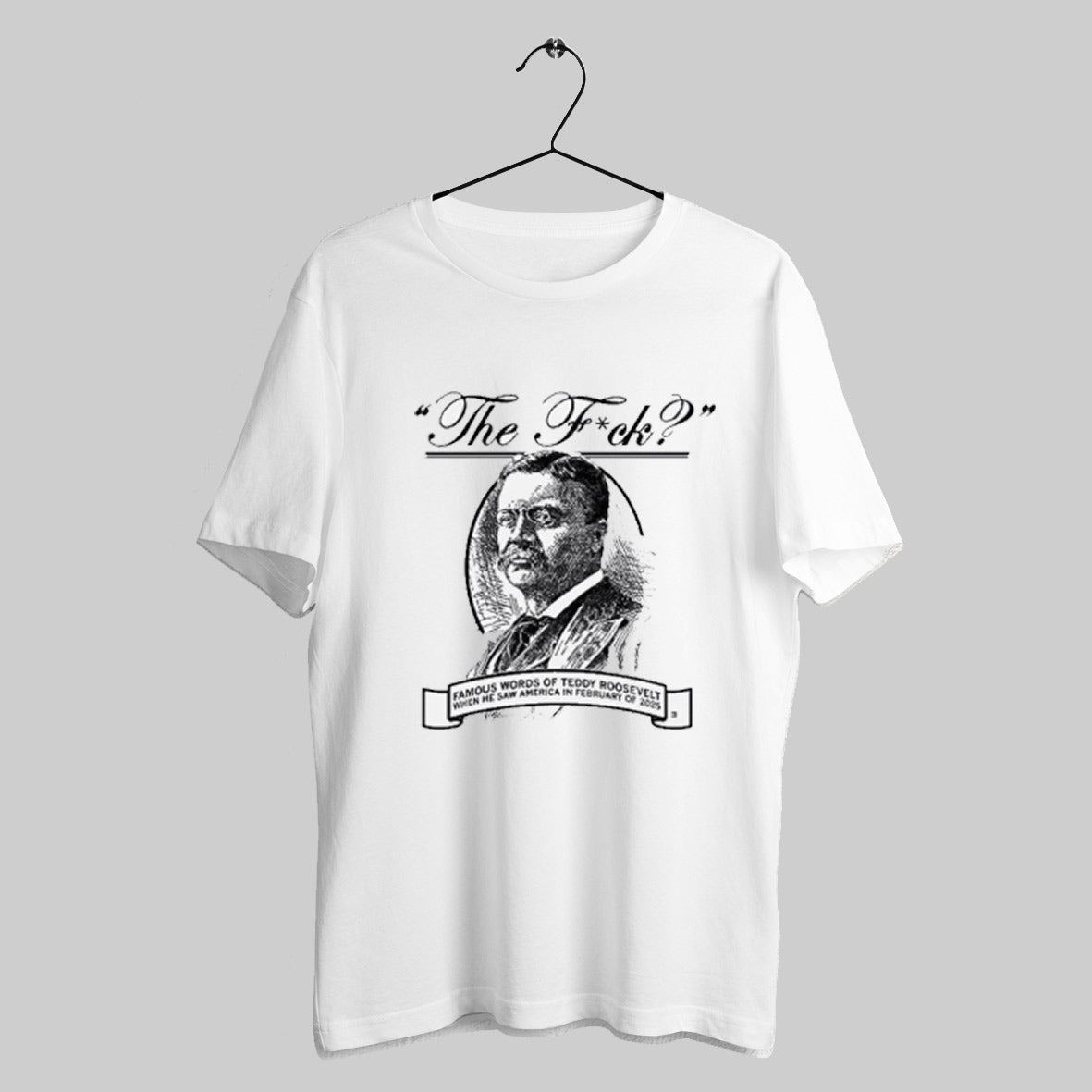 The Fuck Teddy Roosevelt Quote Shirt Sweatshirt Hoodie | CoreVibeTees.com