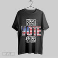 Top Best Vote Ever Us Flag Sweatshirt T Shirt Hoodie | CoreVibeTees.com