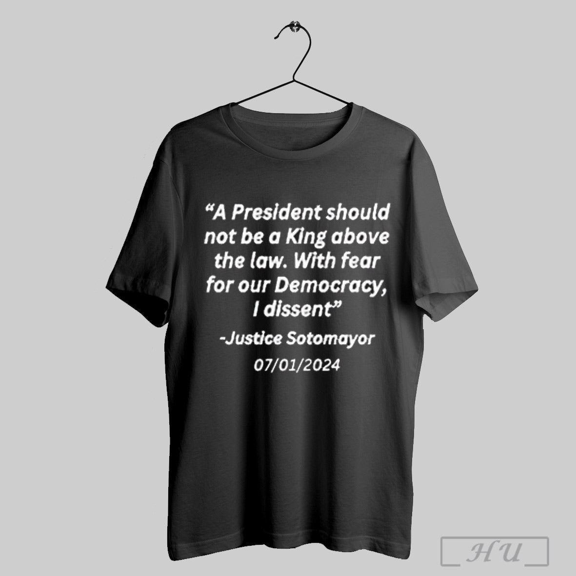 Trendy A President Should Not Be A King Above The Law With Fear For Our Democracy I Dissent Justice Sotomayor Shirt...
