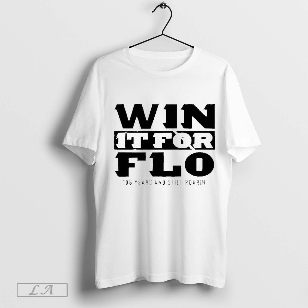 Top Win It For Flo 106 Years And Still Roarin 2024 T Shirt Hoodie, Sweatshirt | CoreVibeTees.com
