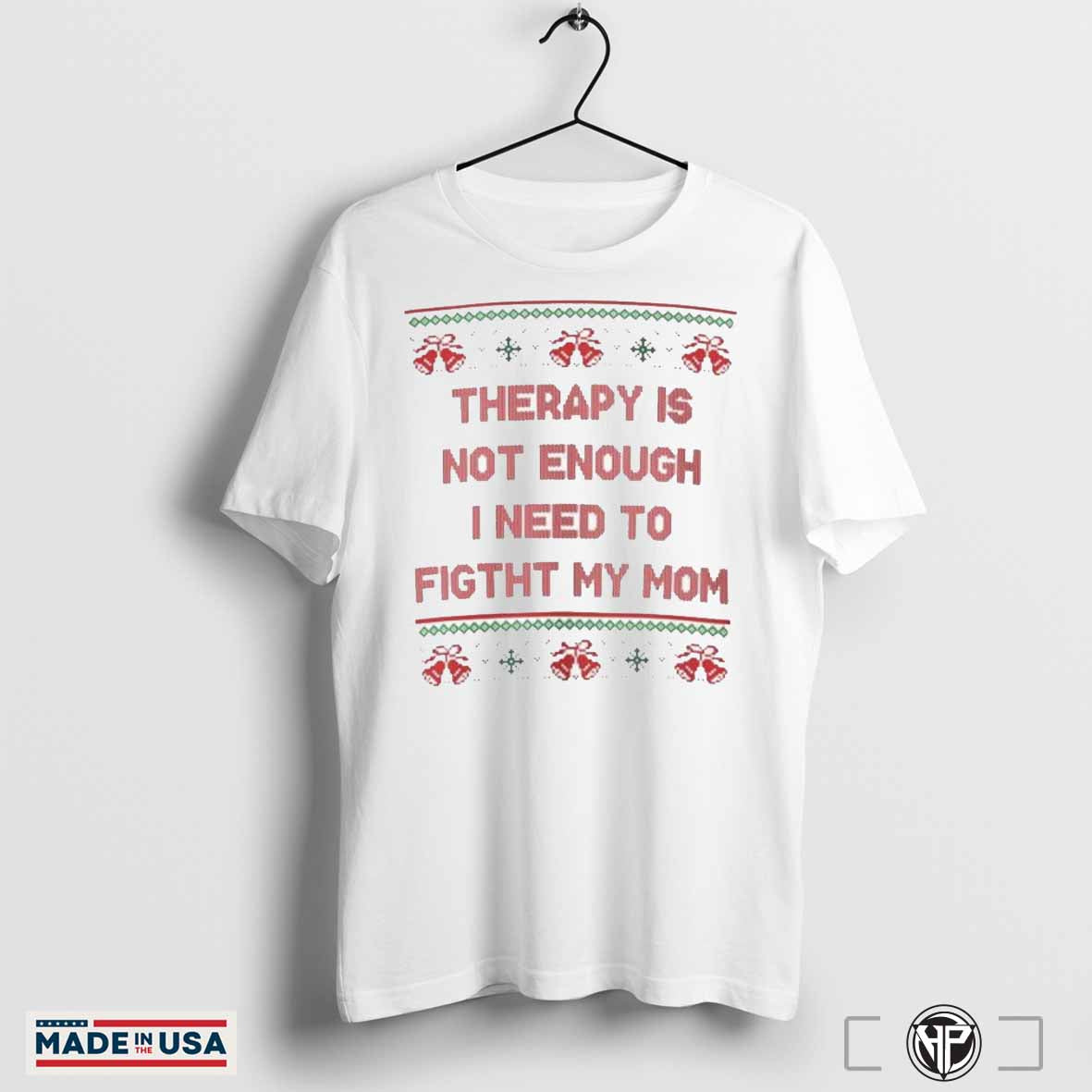 Therapy Is Not Enough I Need To Fight My Mom Ugly Christmas T-shirts Hoodie, Sweatshirt | CoreVibeTees.com