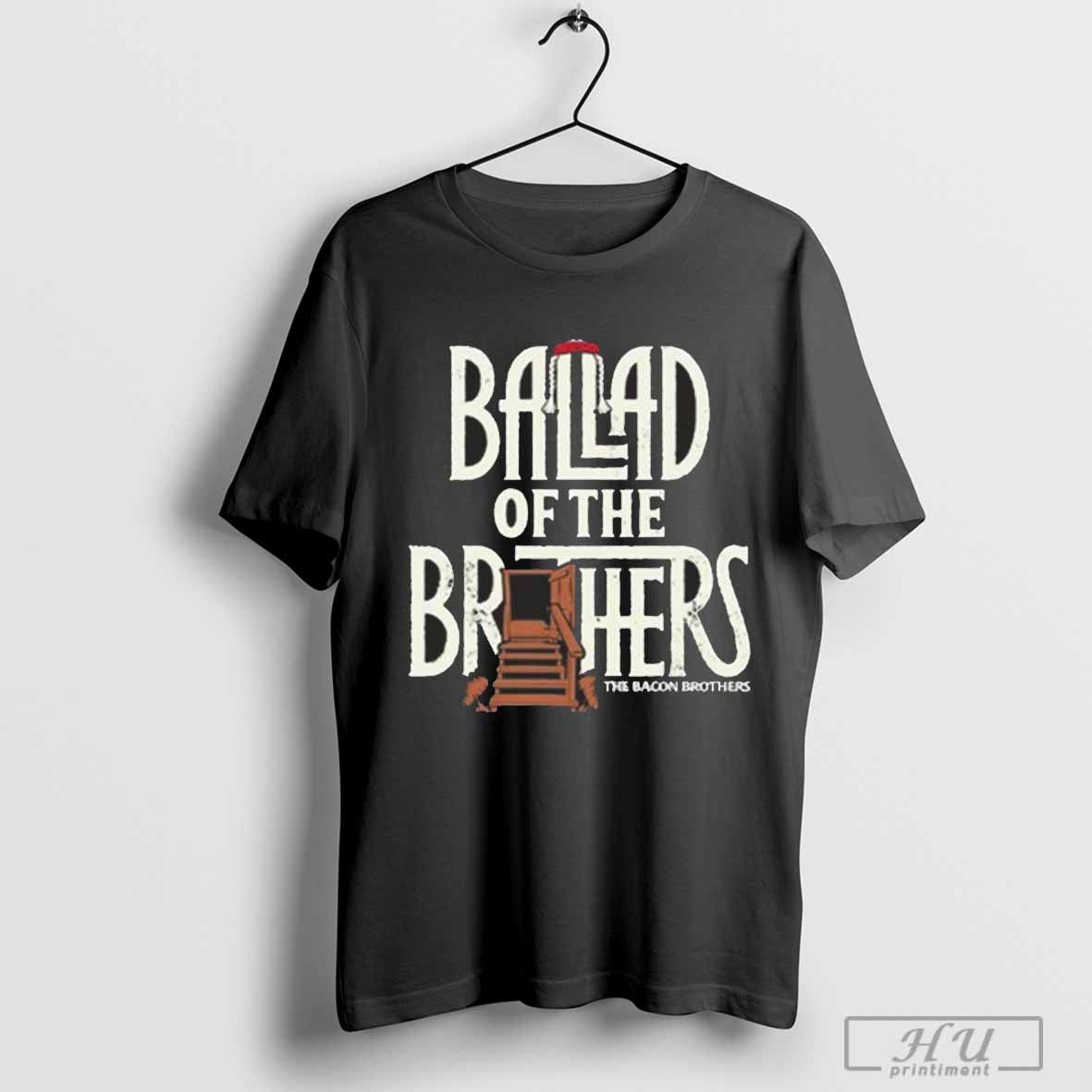 The Bacon Brothers Ballad Of The Brothers Shirt Hoodie, Sweatshirt | CoreVibeTees.com
