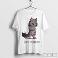The Wolf I Woke Up Like This Shirt Hoodie, Sweatshirt | CoreVibeTees.com