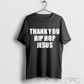 Thank You Hip Hop Jesus T Shirt Hoodie, Sweatshirt | CoreVibeTees.com