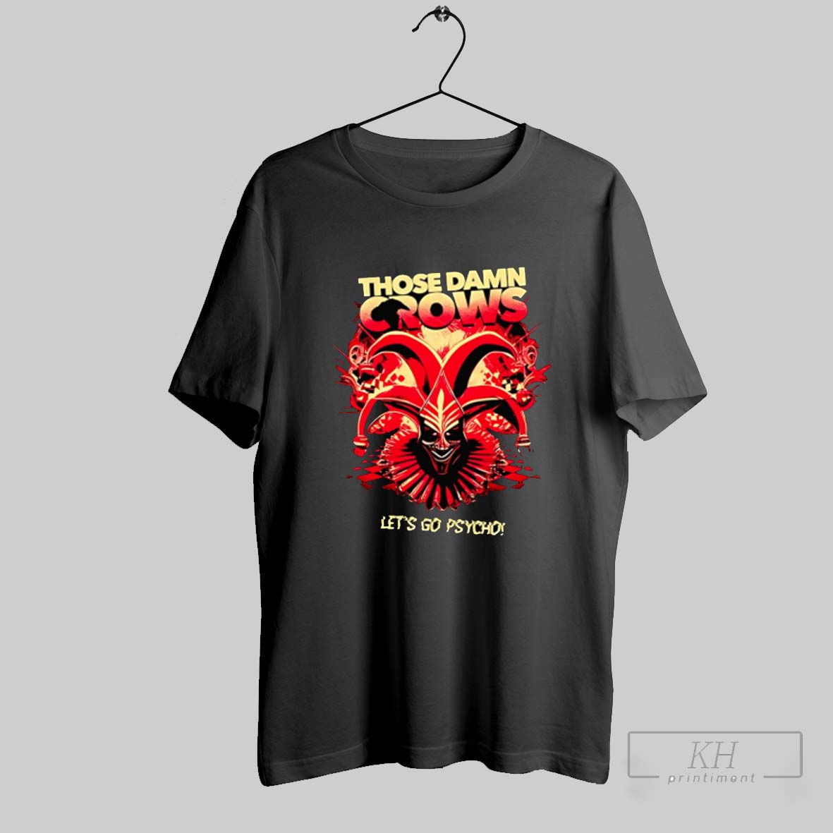 Those Damn Crows Lets Go Psycho Shirt Sweatshirt Tee Shirt Hoodie | CoreVibeTees.com