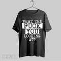 Top Haymaker What The Fuck You Looking At Unisex Sweatshirt T Shirt Hoodie | CoreVibeTees.com