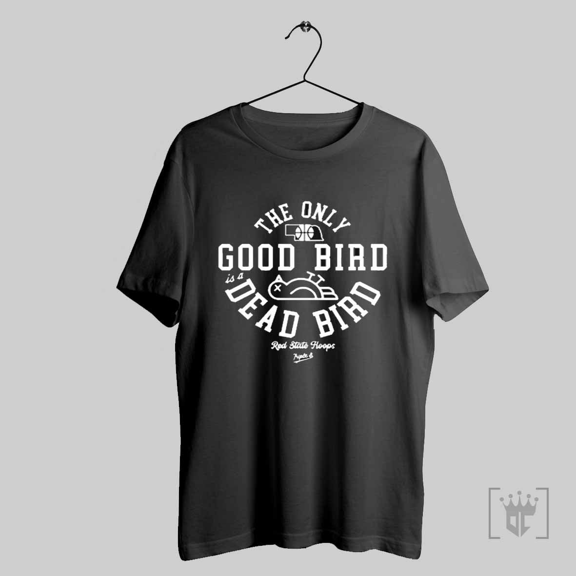 The Only Good Bird Is A Dead Bird Red State Hoops T Shirt Hoodie, Sweatshirt | CoreVibeTees.com
