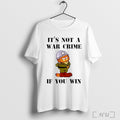 The Classy Shirts Its Not A War Crime If You Win T Shirt Sweatshirt Hoodie | CoreVibeTees.com