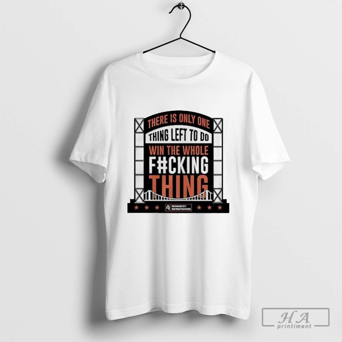 There Is Only One Thing Left To Do Win The Whole Fucking Thing Shirt Hoodie, Sweatshirt | CoreVibeTees.com