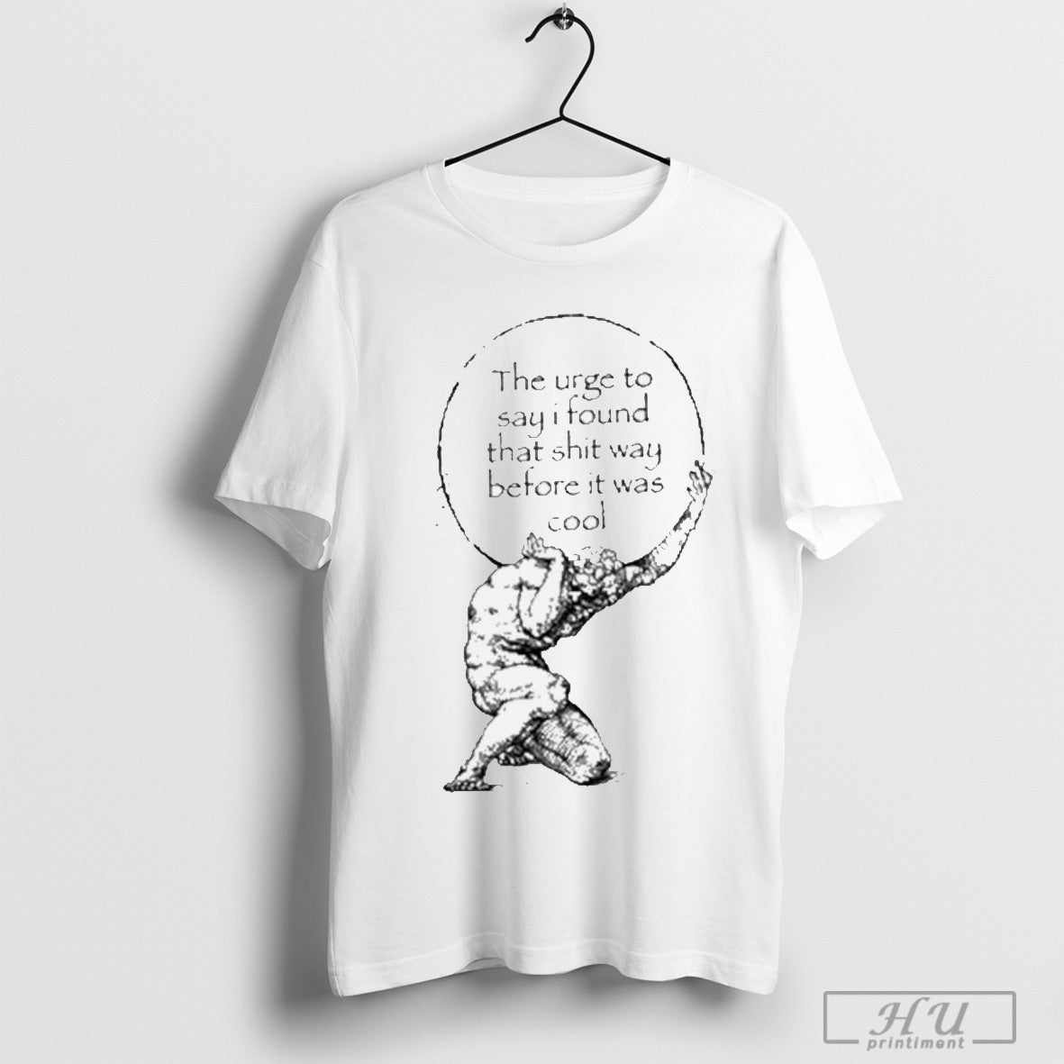 The Urge To Say I Found That Shit Way Before It Was Cool T Shirt Hoodie, Sweatshirt | CoreVibeTees.com