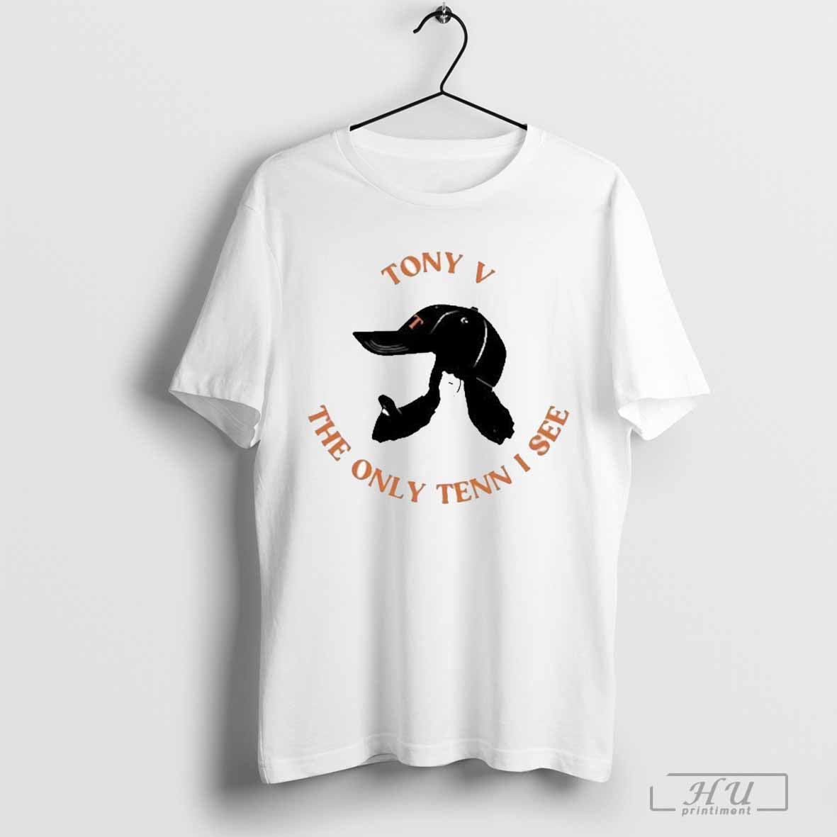 Tony V The Only Tenn I See Shirt Hoodie, Sweatshirt | CoreVibeTees.com