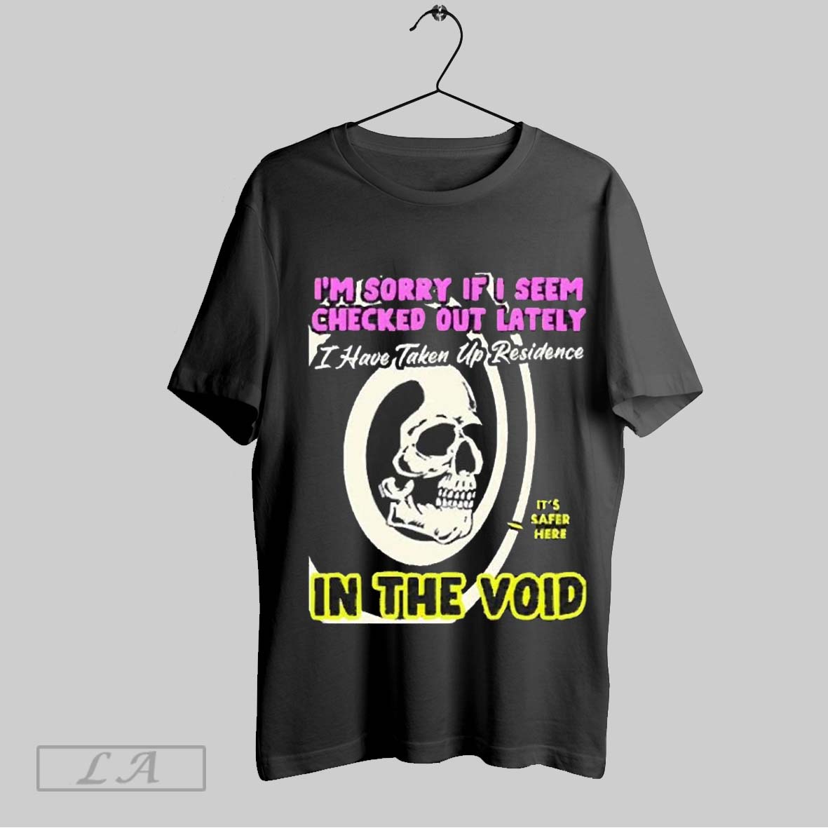 Top Im Sorry If I Seem Checked Out Lately In The Void I Have Taken Up Residence Its Safer Here Skull 2025 Sweatshirt T...