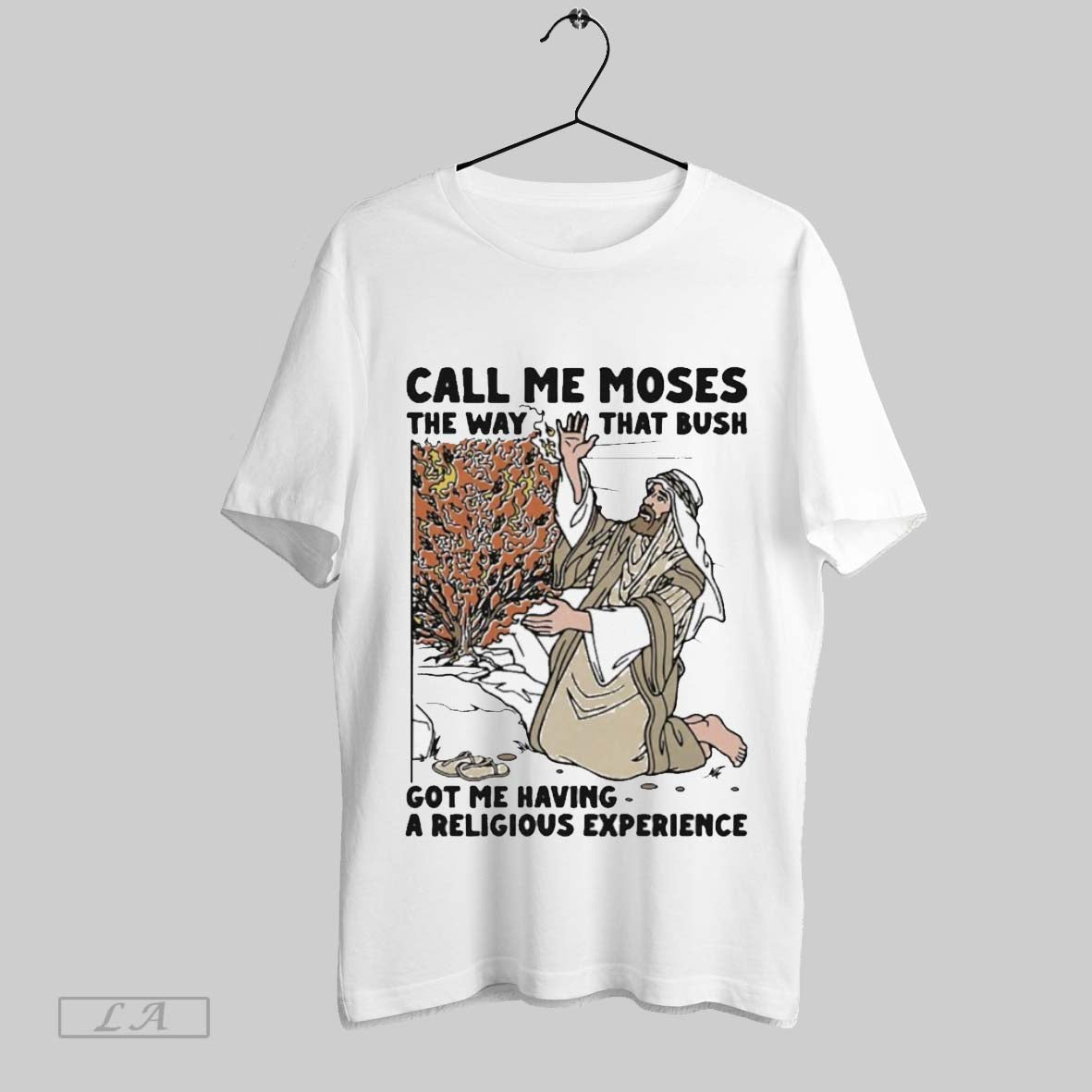 Top Call Me Moses The Way That Bush Got Me Having A Religious Experience Unisex Sweatshirt T Shirt Hoodie | CoreVibeTees.com