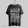 Top Hot Vintage Retro Build The Wall Deport Them All Sweatshirt T Shirt Hoodie | CoreVibeTees.com