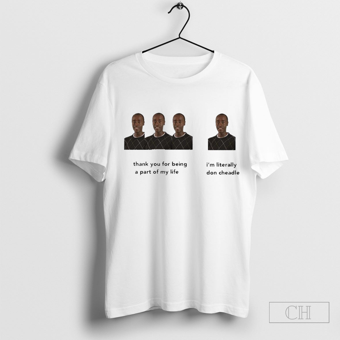 Thank You For Being A Part Of My Life Iâ€™m Literally Don Cheadle Funny t-shirt Hoodie, Sweatshirt | CoreVibeTees.com