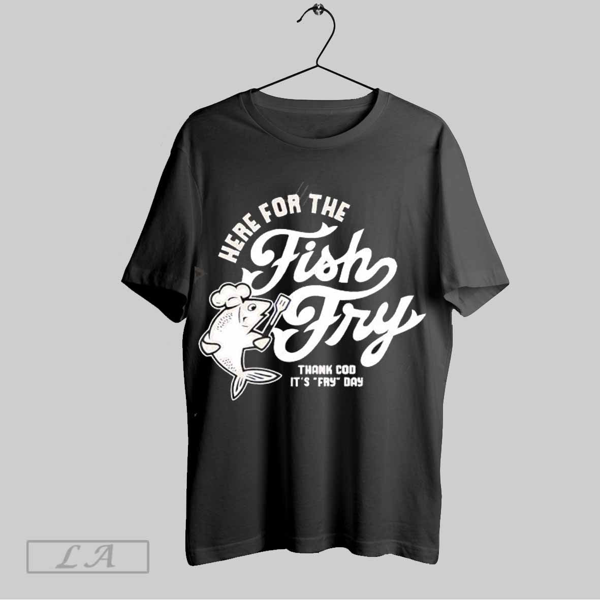 Top Here For The Fish Fry Thank Cod Its Fry Day Unisex Sweatshirt T Shirt Hoodie | CoreVibeTees.com