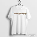 Thanks Giving Up T-Shirt Hoodie, Sweatshirt | CoreVibeTees.com
