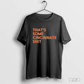Thatâ€™s Some Cincinnati Shit Shirt Hoodie, Sweatshirt | CoreVibeTees.com