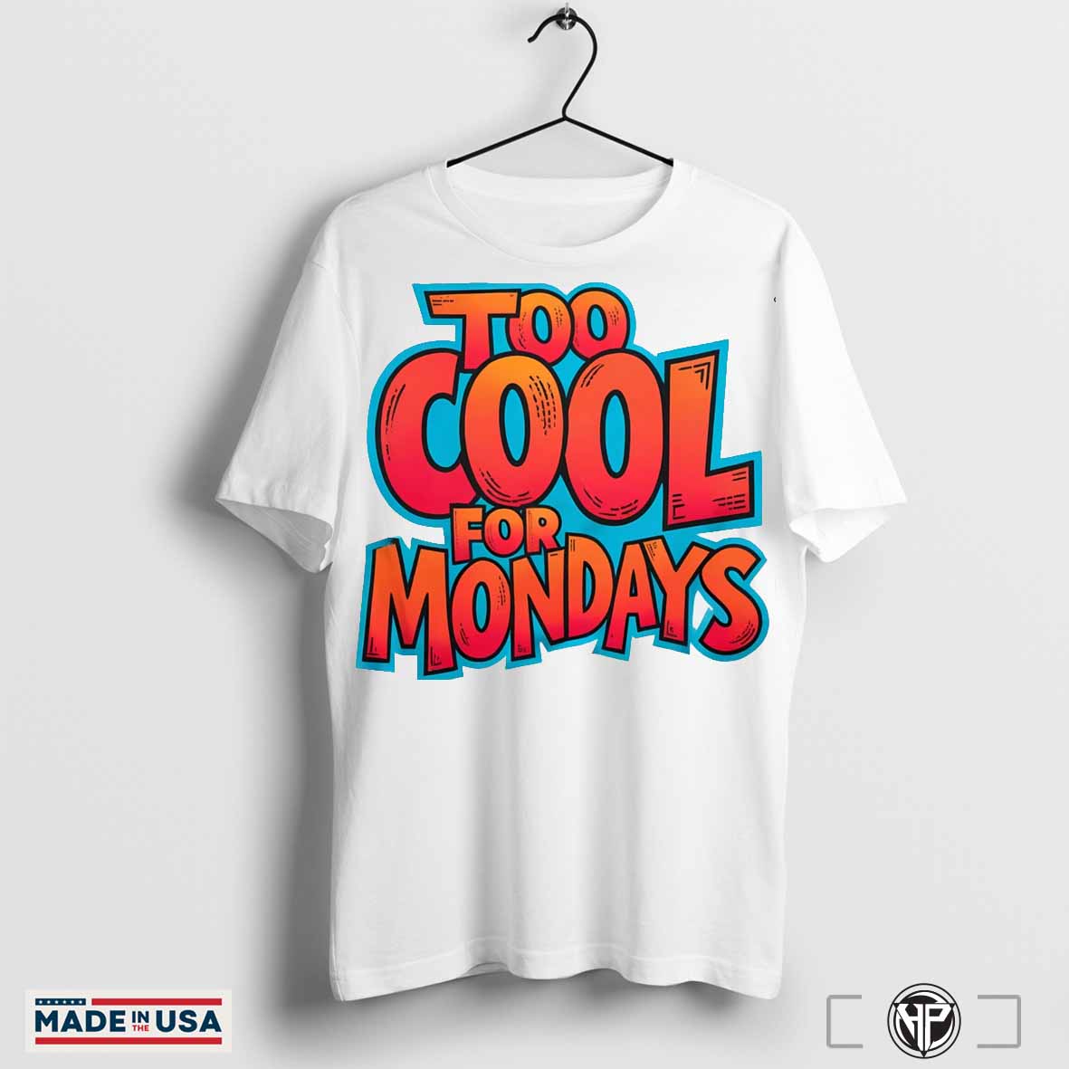 Too Cool for Mondays Unisex Premium Crew Neck T-Shirt – Fun and Stylish Casual Tee Hoodie, Sweatshirt | CoreVibeTees.com