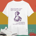 This Is The Shirt I Wear When I Want To Talk About Anne Boleyn Just Kidding I Always Want To Talk About Anne Boleyn...