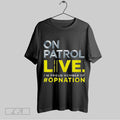 Top On Patrol Im A Proud Member Of Opnation Live 2025 Unisex Sweatshirt T Shirt Hoodie | CoreVibeTees.com