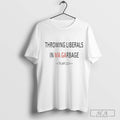 Throwing Liberals In Ma garbage Trump 2024 Shirt Hoodie, Sweatshirt | CoreVibeTees.com