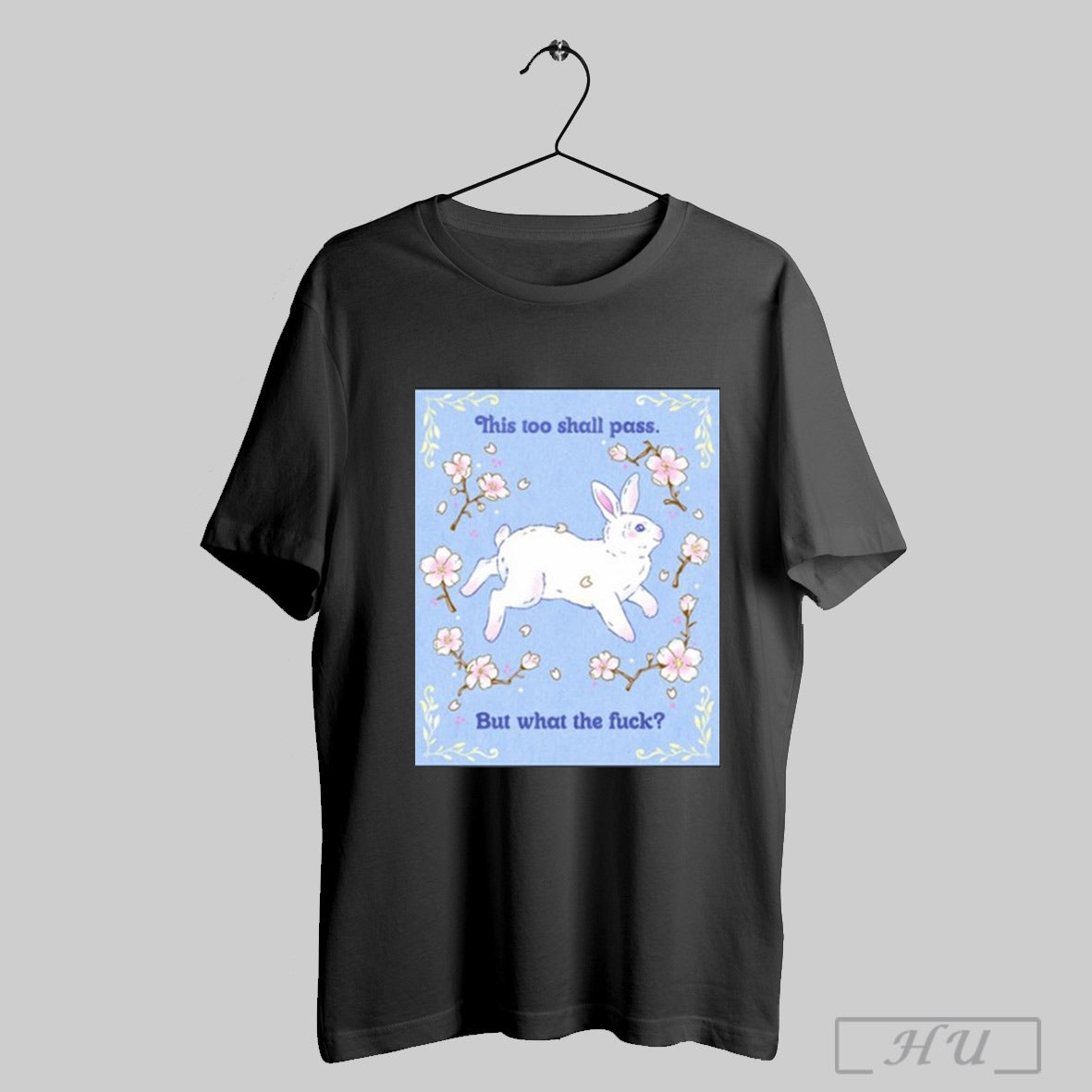This Too Shall Pass But What The Fuck New T Shirt Sweatshirt Hoodie | CoreVibeTees.com