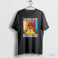The Birds Work For The Bourgeoisie T-Shirt Hoodie, Sweatshirt | CoreVibeTees.com