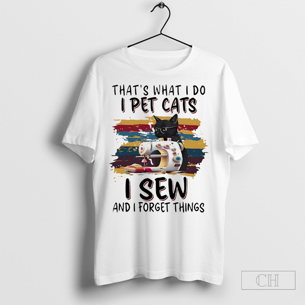 Thats What I Do I Pet Cats I Sew And I Forget Things Shirt Hoodie, Sweatshirt | CoreVibeTees.com