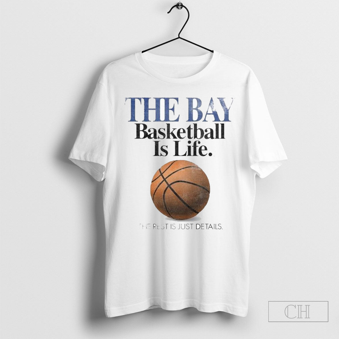 The Bay Basketball Is Life The Rest Is Just Details T Shirts Hoodie, Sweatshirt | CoreVibeTees.com