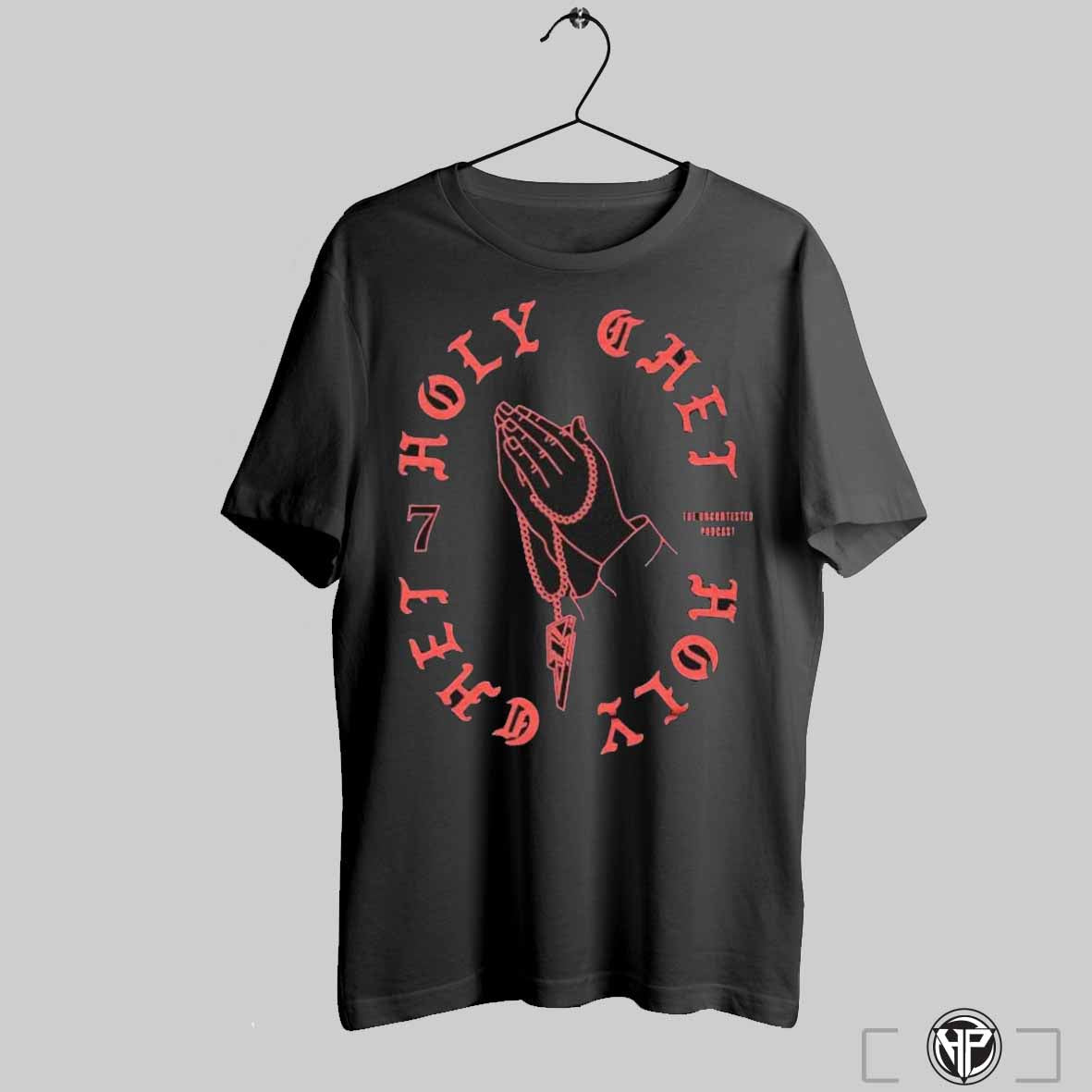 Trendy Holy Chet The Uncontested Podcast Pray Shirts Sweatshirt Hoodie | CoreVibeTees.com