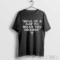 Tennessee Volunteers Hell Of A Day To Wear The Orange T-Shirt Hoodie, Sweatshirt | CoreVibeTees.com