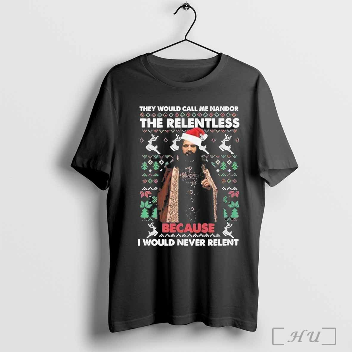 The Would Call Me Nandor The Relentless Ugly Christmas 2024 T-Shirt Hoodie, Sweatshirt | CoreVibeTees.com